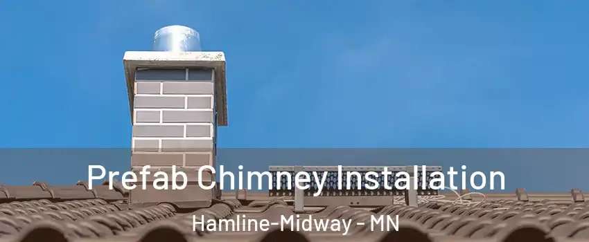 Prefab Chimney Installation Hamline-Midway - MN