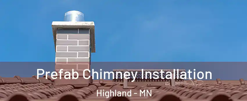 Prefab Chimney Installation Highland - MN