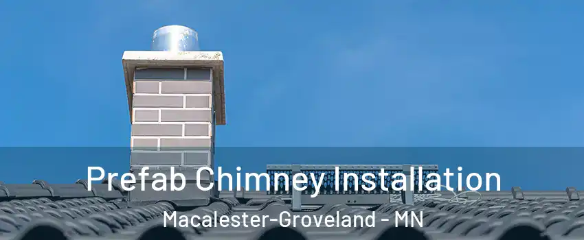 Prefab Chimney Installation Macalester-Groveland - MN