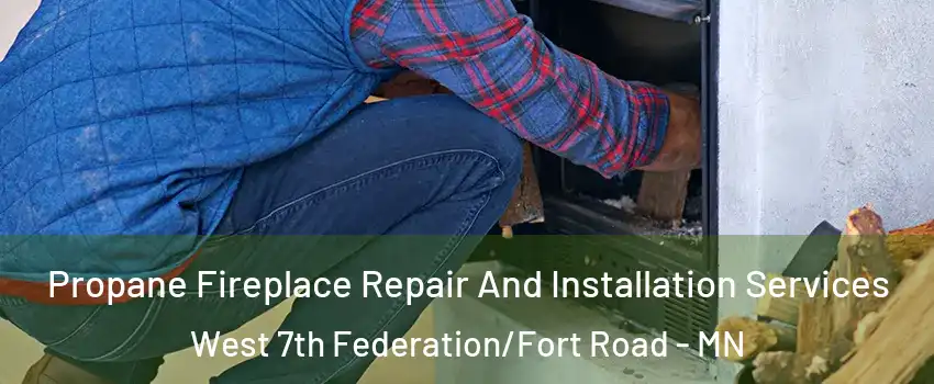 Propane Fireplace Repair And Installation Services West 7th Federation/Fort Road - MN