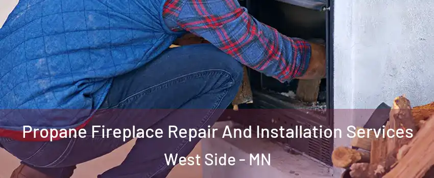 Propane Fireplace Repair And Installation Services West Side - MN