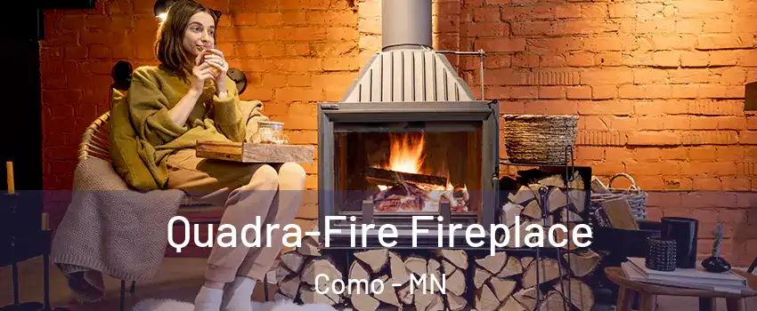Quadra-Fire Fireplace Como - MN