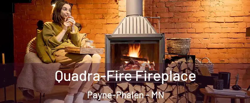 Quadra-Fire Fireplace Payne-Phalen - MN