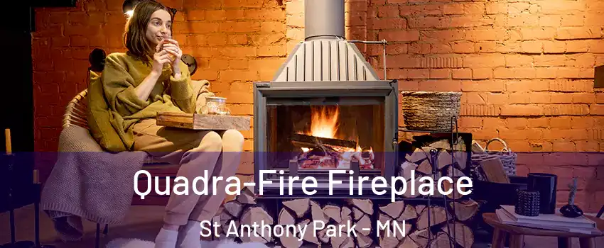 Quadra-Fire Fireplace St Anthony Park - MN