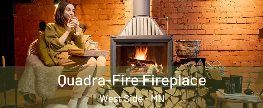 Quadra-Fire Fireplace West Side - MN
