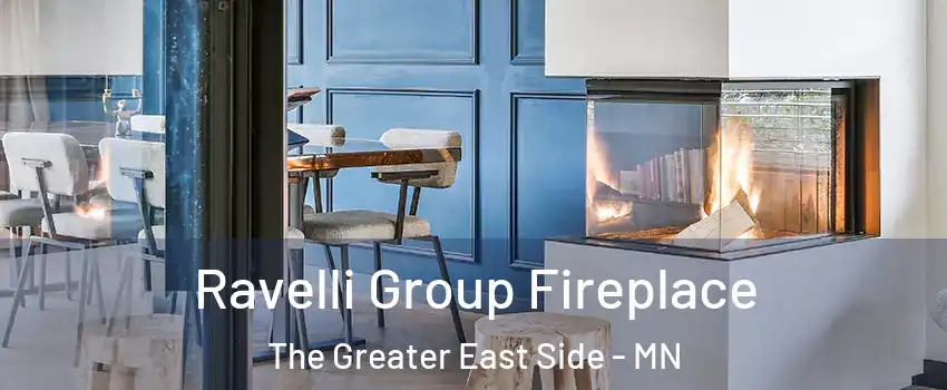 Ravelli Group Fireplace The Greater East Side - MN