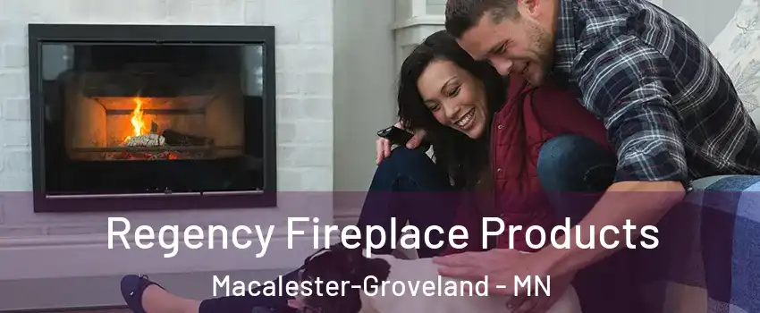 Regency Fireplace Products Macalester-Groveland - MN