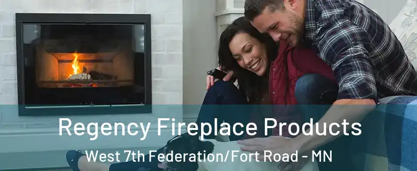 Regency Fireplace Products West 7th Federation/Fort Road - MN