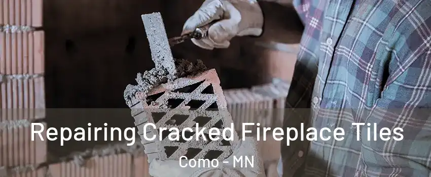 Repairing Cracked Fireplace Tiles Como - MN