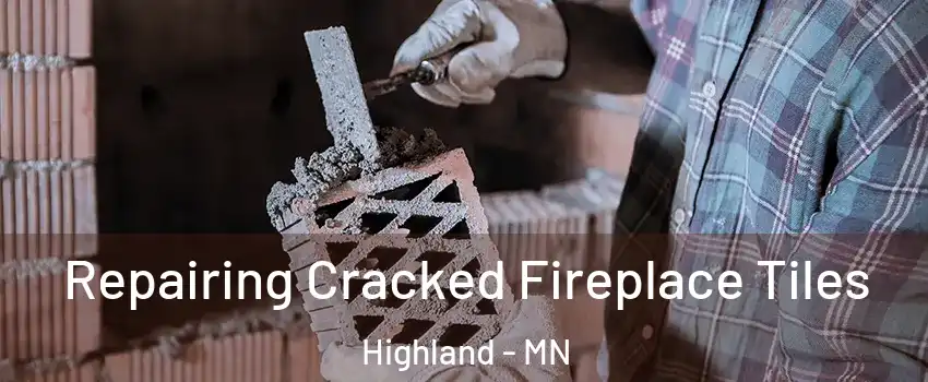 Repairing Cracked Fireplace Tiles Highland - MN