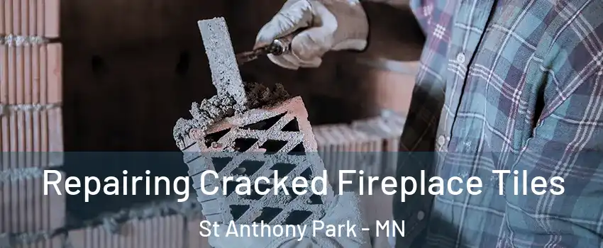 Repairing Cracked Fireplace Tiles St Anthony Park - MN