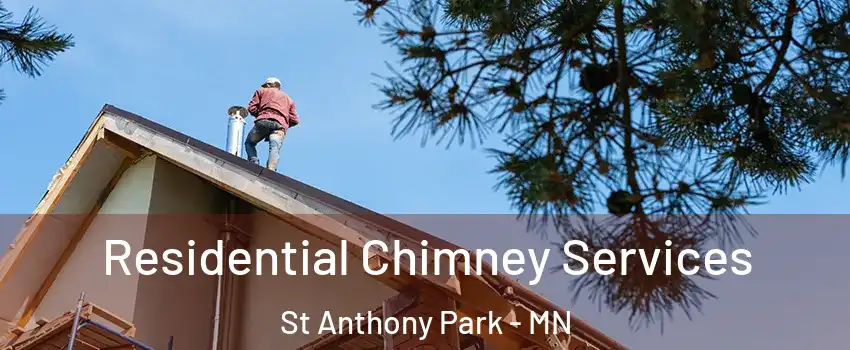 Residential Chimney Services St Anthony Park - MN