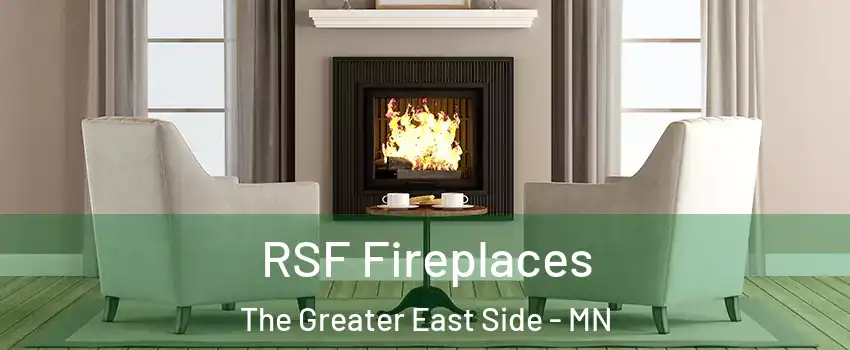 RSF Fireplaces The Greater East Side - MN