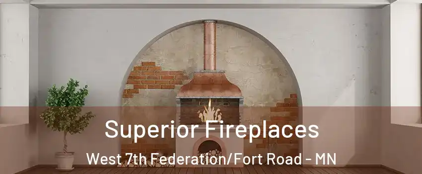 Superior Fireplaces West 7th Federation/Fort Road - MN