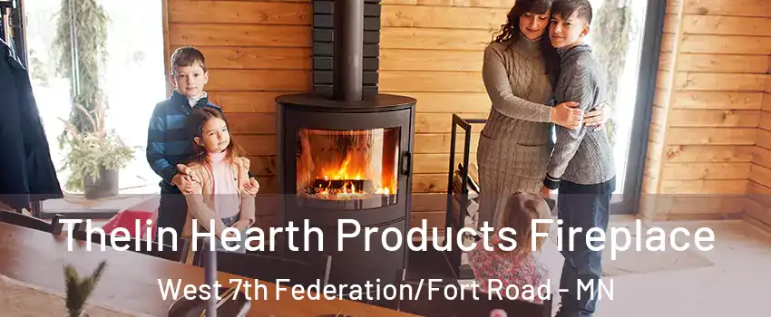 Thelin Hearth Products Fireplace West 7th Federation/Fort Road - MN