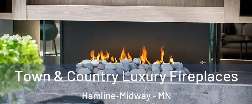 Town & Country Luxury Fireplaces Hamline-Midway - MN