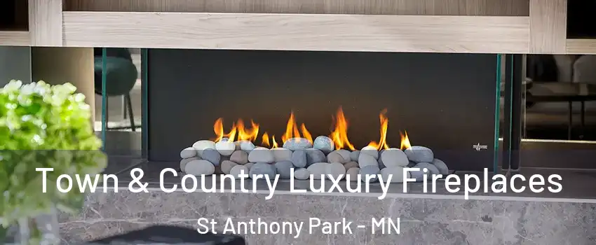 Town & Country Luxury Fireplaces St Anthony Park - MN