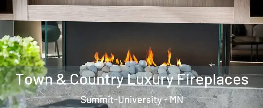 Town & Country Luxury Fireplaces Summit-University - MN