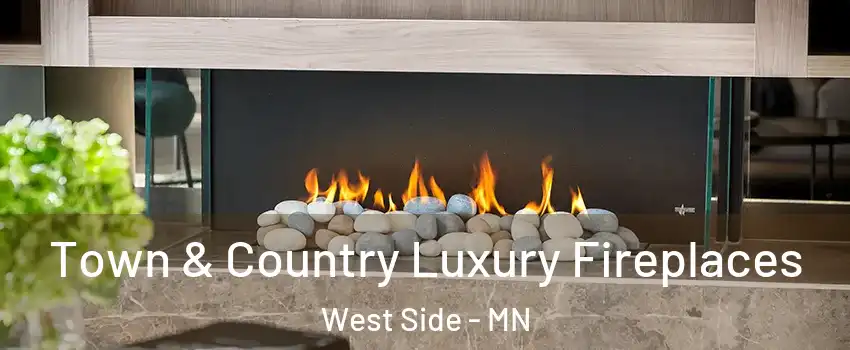Town & Country Luxury Fireplaces West Side - MN