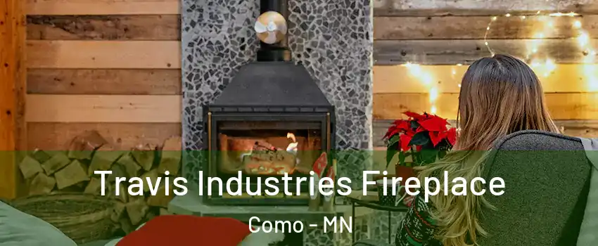 Travis Industries Fireplace Como - MN