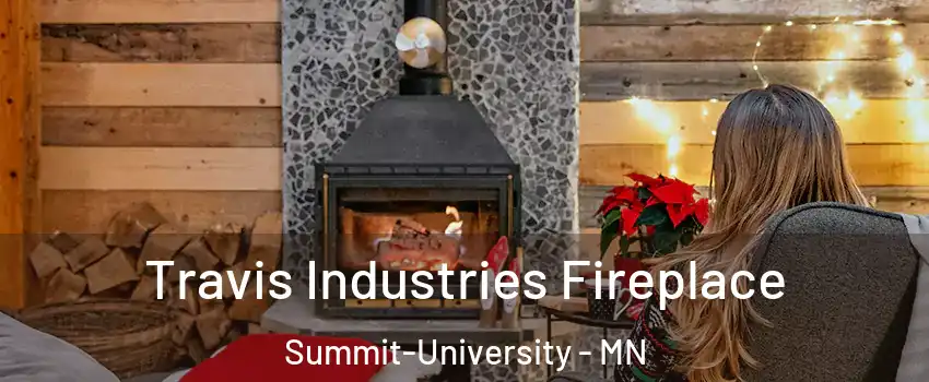 Travis Industries Fireplace Summit-University - MN