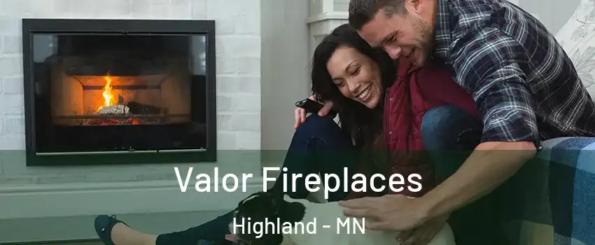 Valor Fireplaces Highland - MN