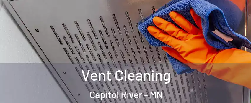 Vent Cleaning Capitol River - MN