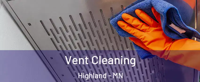 Vent Cleaning Highland - MN