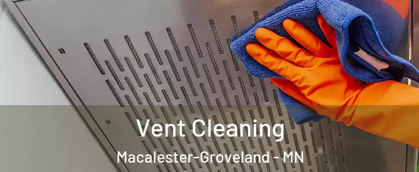 Vent Cleaning Macalester-Groveland - MN