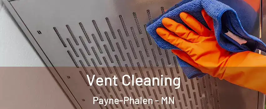 Vent Cleaning Payne-Phalen - MN