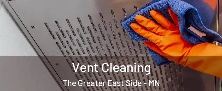 Vent Cleaning The Greater East Side - MN