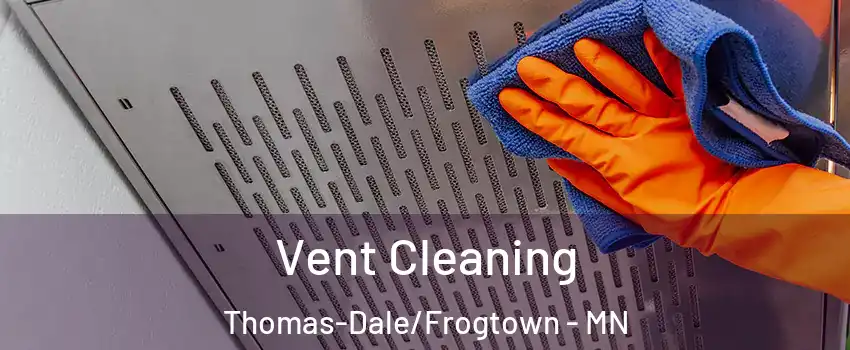 Vent Cleaning Thomas-Dale/Frogtown - MN