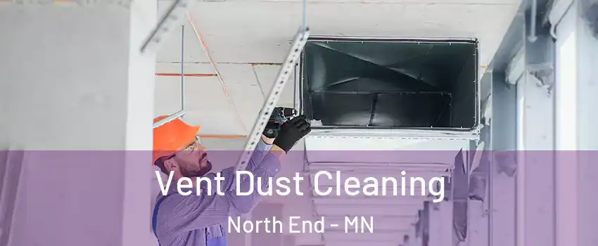 Vent Dust Cleaning North End - MN