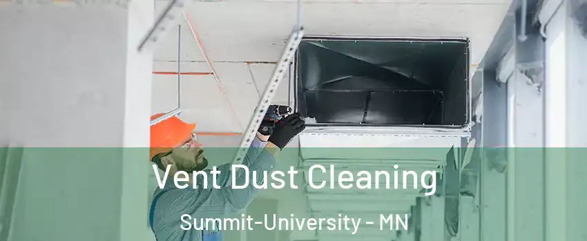 Vent Dust Cleaning Summit-University - MN