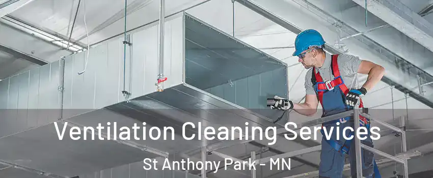 Ventilation Cleaning Services St Anthony Park - MN