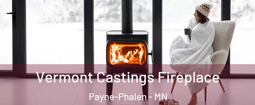 Vermont Castings Fireplace Payne-Phalen - MN