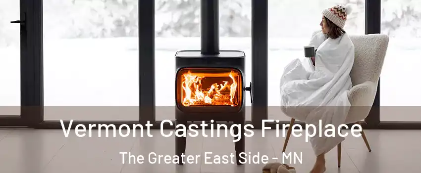 Vermont Castings Fireplace The Greater East Side - MN