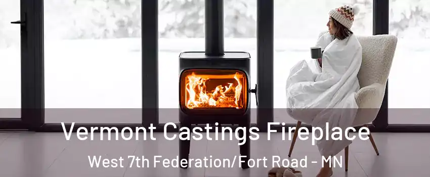 Vermont Castings Fireplace West 7th Federation/Fort Road - MN