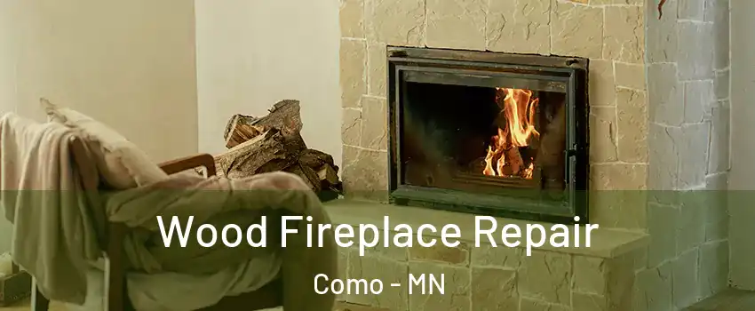 Wood Fireplace Repair Como - MN
