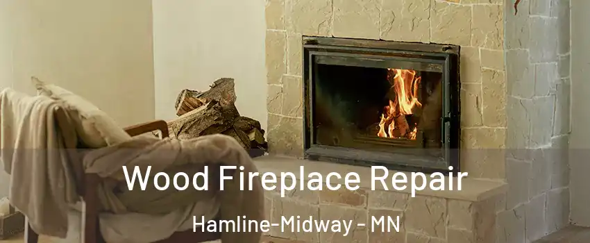 Wood Fireplace Repair Hamline-Midway - MN
