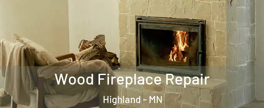 Wood Fireplace Repair Highland - MN