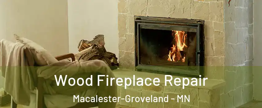 Wood Fireplace Repair Macalester-Groveland - MN