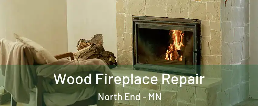 Wood Fireplace Repair North End - MN