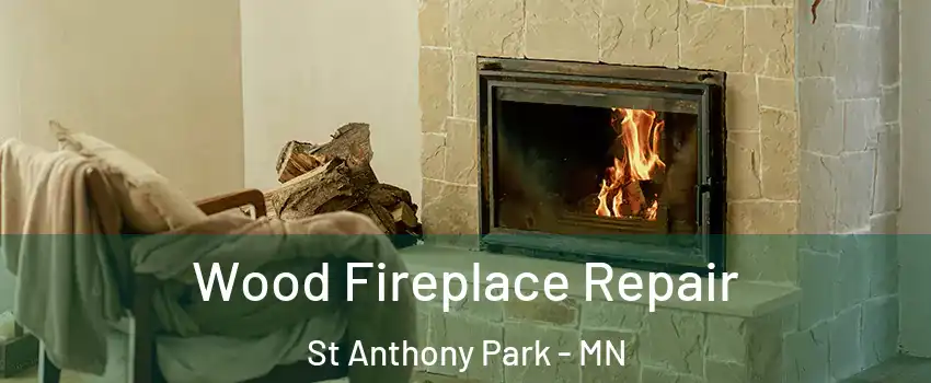 Wood Fireplace Repair St Anthony Park - MN