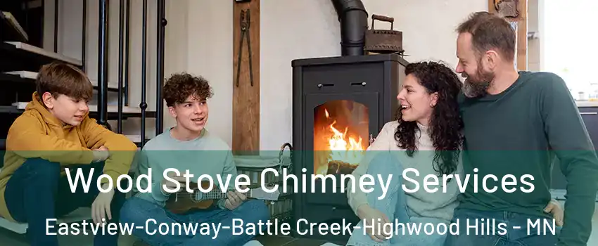 Wood Stove Chimney Services Eastview-Conway-Battle Creek-Highwood Hills - MN