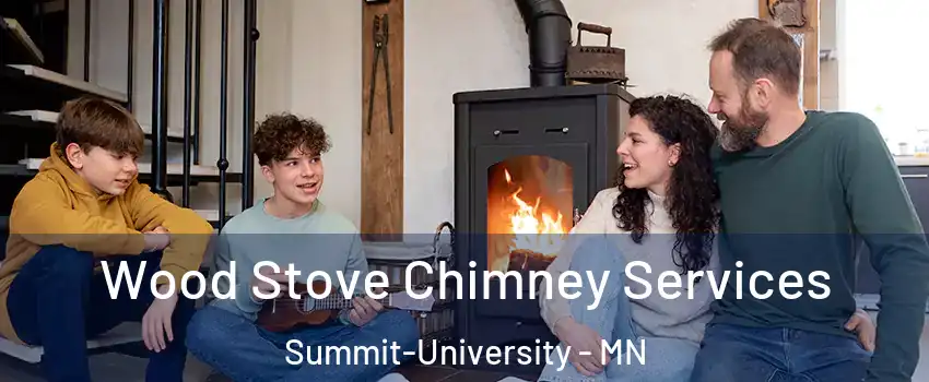Wood Stove Chimney Services Summit-University - MN