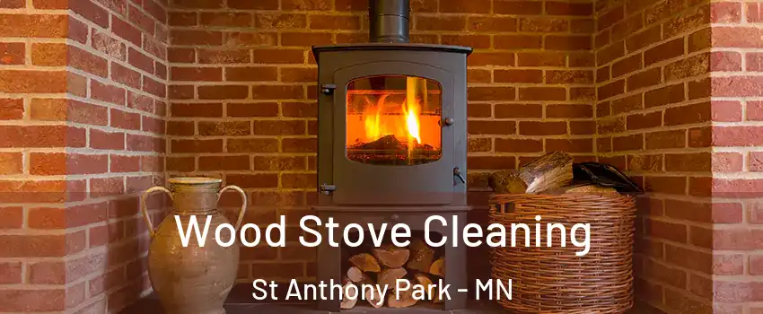 Wood Stove Cleaning St Anthony Park - MN