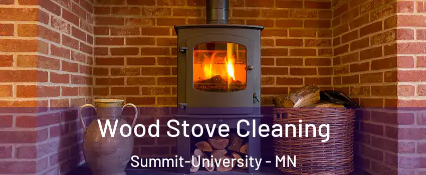 Wood Stove Cleaning Summit-University - MN