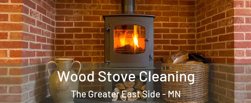 Wood Stove Cleaning The Greater East Side - MN