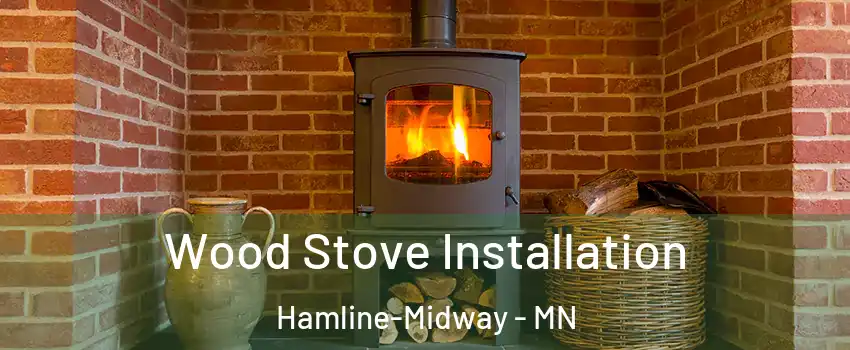 Wood Stove Installation Hamline-Midway - MN